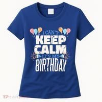I Can't Keep Calm It's My Birthday Women's T-Shirt thumb 0