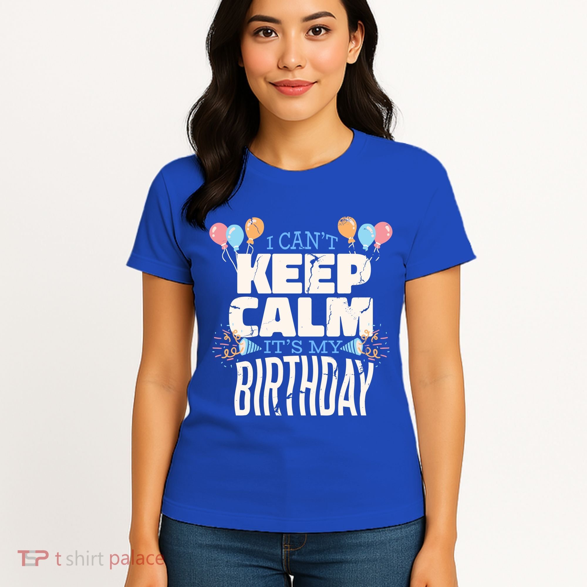 I Can't Keep Calm It's My Birthday Women's T-Shirt