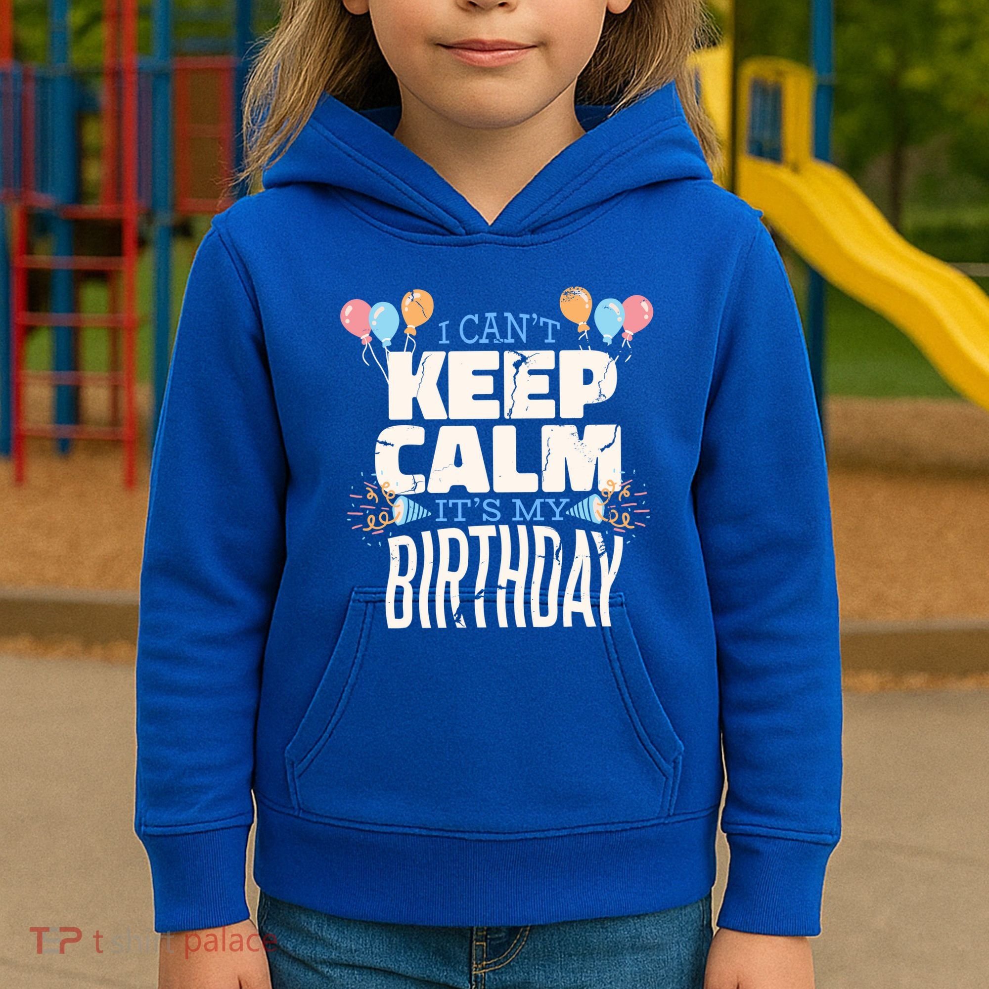 I Can't Keep Calm It's My Birthday Kids Hoodie