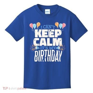 I Can't Keep Calm It's My Birthday Kids T-Shirt