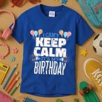 I Can't Keep Calm It's My Birthday Kids T-Shirt thumb 3
