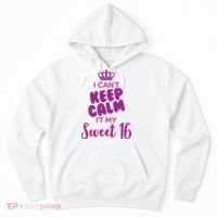 I Can't Keep Calm It's MY Sweet  16 Hoodie thumb 0