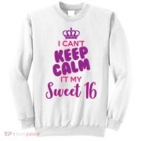 I Can't Keep Calm It's MY Sweet  16 Sweatshirt thumb 0