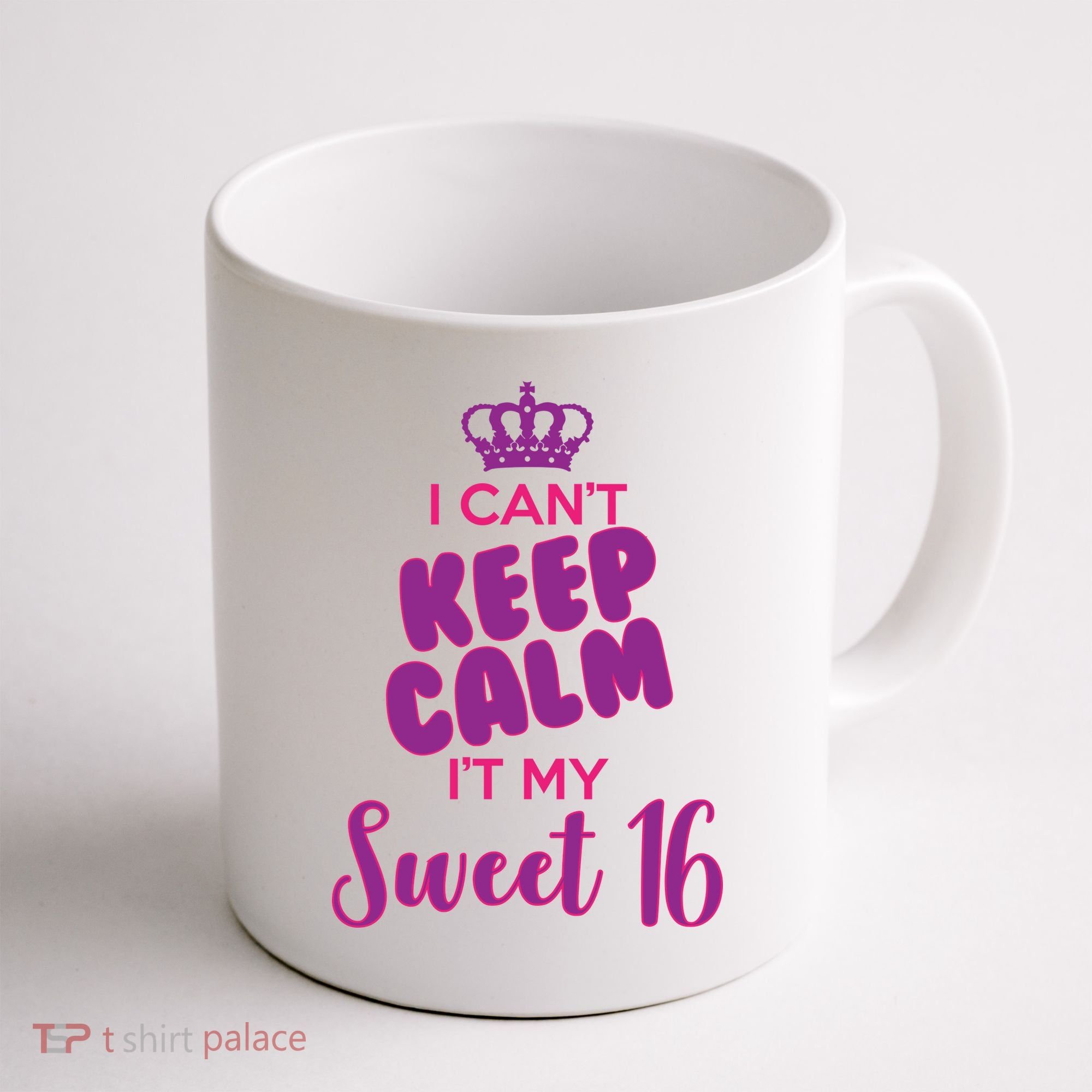 I Can't Keep Calm It's MY Sweet  16 Coffee Mug