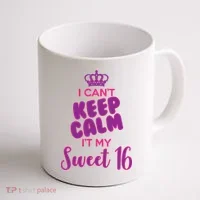 I Can't Keep Calm It's MY Sweet  16 Coffee Mug thumb 1