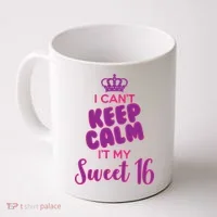I Can't Keep Calm It's MY Sweet  16 Coffee Mug thumb 0