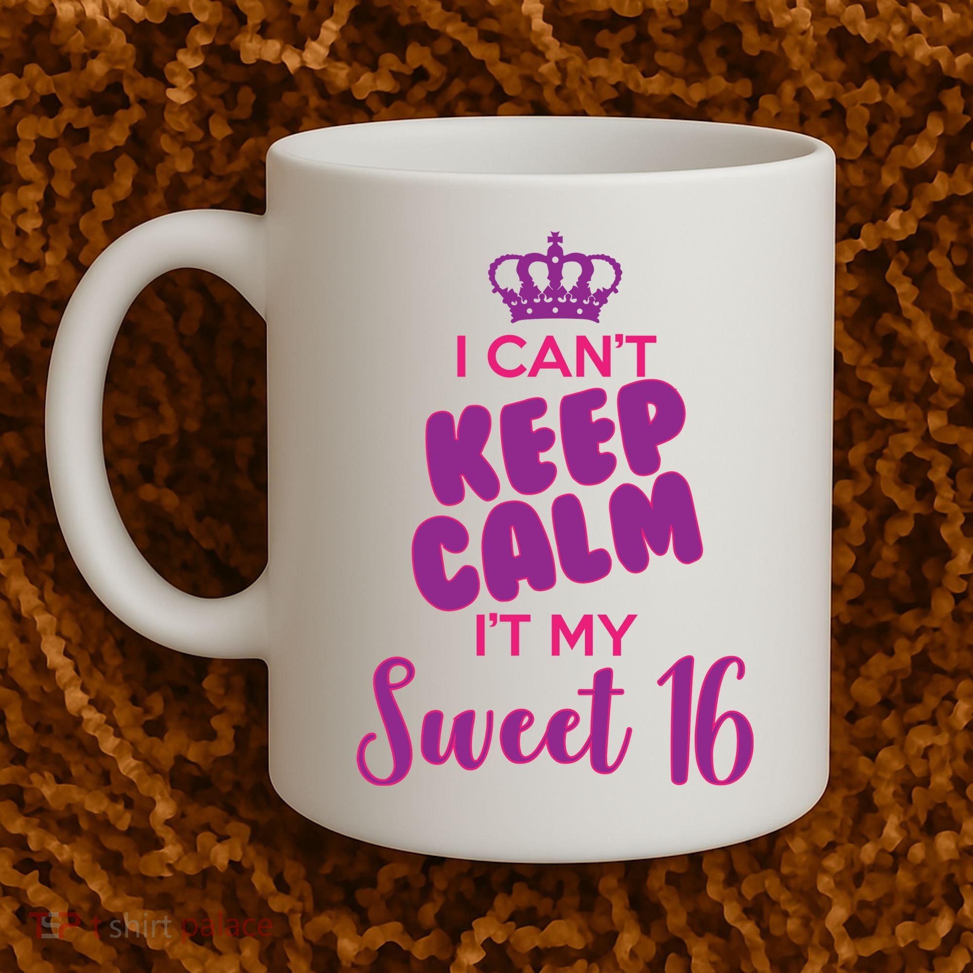 I Can't Keep Calm It's MY Sweet  16 Coffee Mug