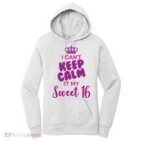 I Can't Keep Calm It's MY Sweet  16 Women's Hoodie thumb 0