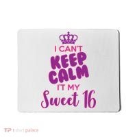 I Can't Keep Calm It's MY Sweet  16 Mousepad thumb 0