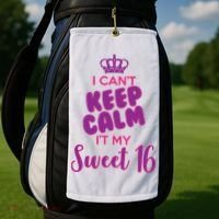 I Can't Keep Calm It's MY Sweet  16 Golf Towel thumb 2
