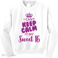 I Can't Keep Calm It's MY Sweet  16 Kids Sweatshirt thumb 0