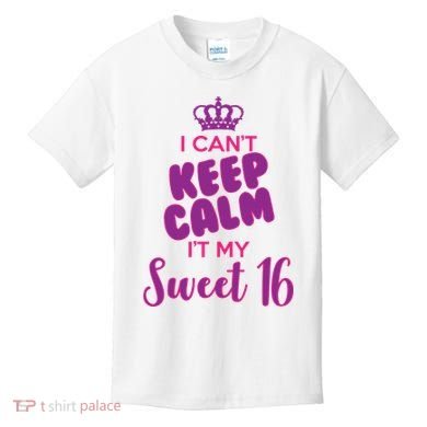 I Can't Keep Calm It's MY Sweet  16 Kids T-Shirt
