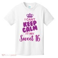 I Can't Keep Calm It's MY Sweet  16 Kids T-Shirt thumb 0
