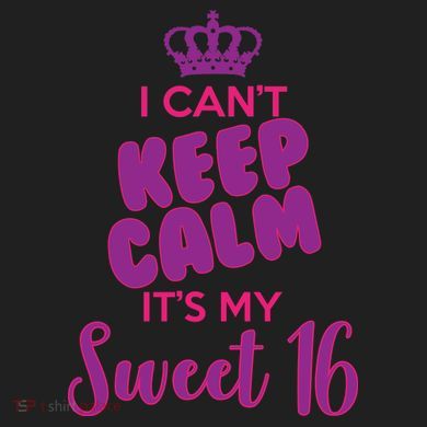 I Can't Keep Calm It's My Sweet 16 Women's Sweatshirt
