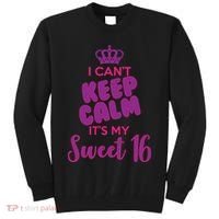 I Can't Keep Calm It's My Sweet 16 Tall Sweatshirt thumb 0