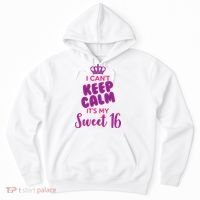 I Can't Keep Calm It's My Sweet 16 Hoodie thumb 0