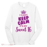 I Can't Keep Calm It's My Sweet 16 Long Sleeve Shirt thumb 0