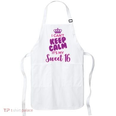 I Can't Keep Calm It's My Sweet 16 Apron