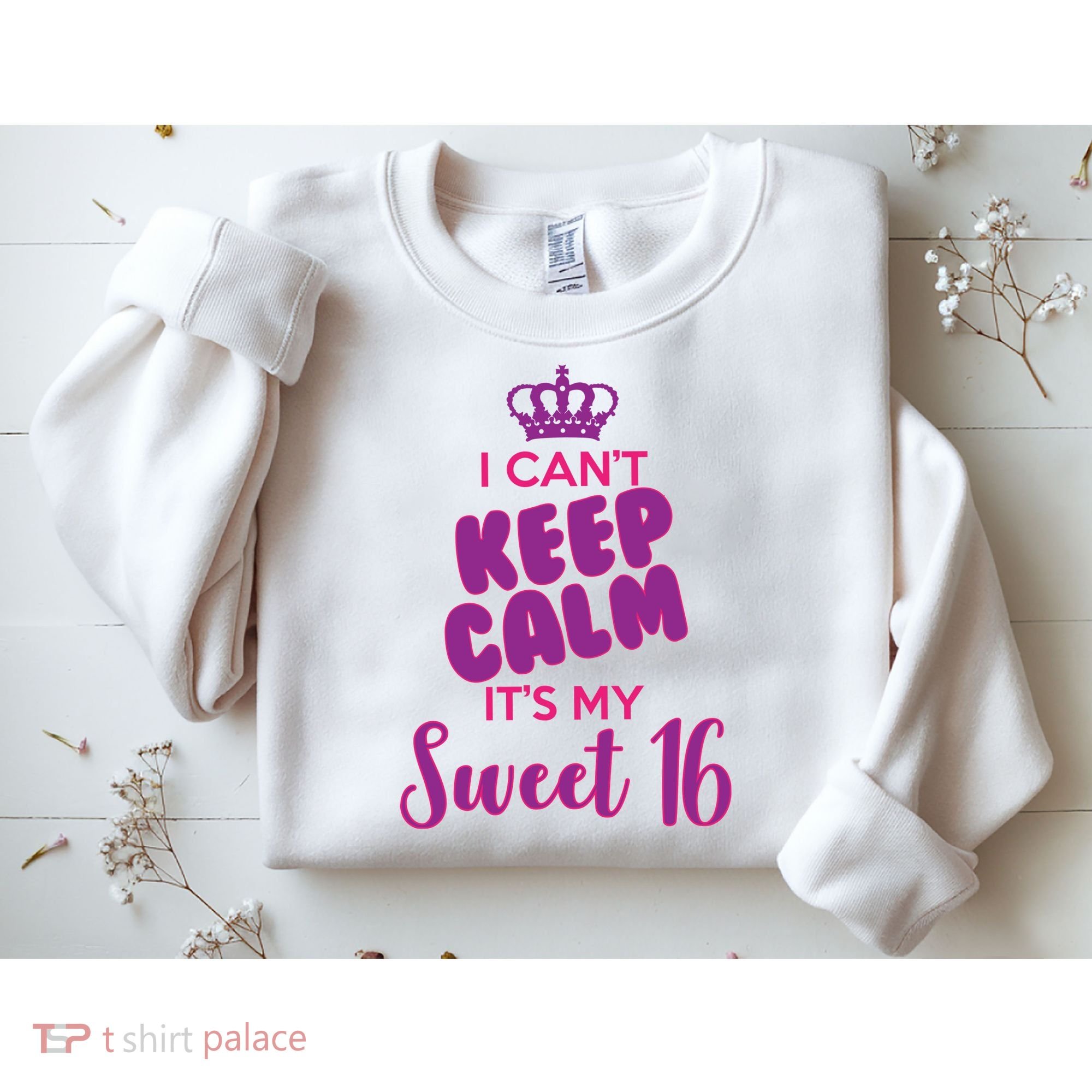 I Can't Keep Calm It's My Sweet 16 Sweatshirt