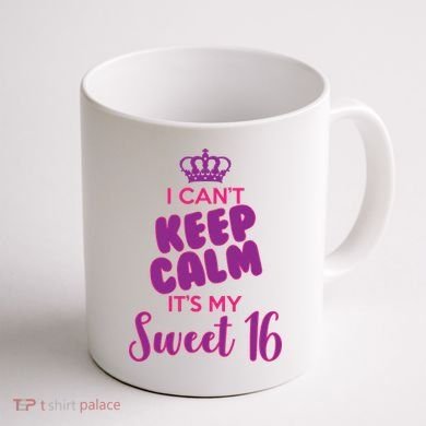 I Can't Keep Calm It's My Sweet 16 Coffee Mug back