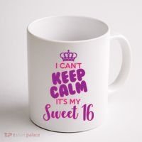 I Can't Keep Calm It's My Sweet 16 Coffee Mug thumb 1