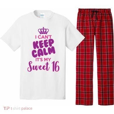 I Can't Keep Calm It's My Sweet 16 Pajama Set