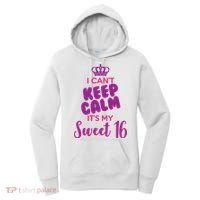 I Can't Keep Calm It's My Sweet 16 Women's Hoodie thumb 0