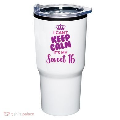 I Can't Keep Calm It's My Sweet 16 Tumbler