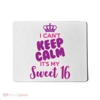 I Can't Keep Calm It's My Sweet 16 Mousepad thumb 0
