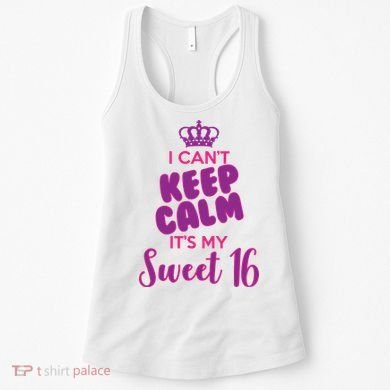 I Can't Keep Calm It's My Sweet 16 Women's Tank Top