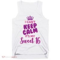 I Can't Keep Calm It's My Sweet 16 Tank Top thumb 0