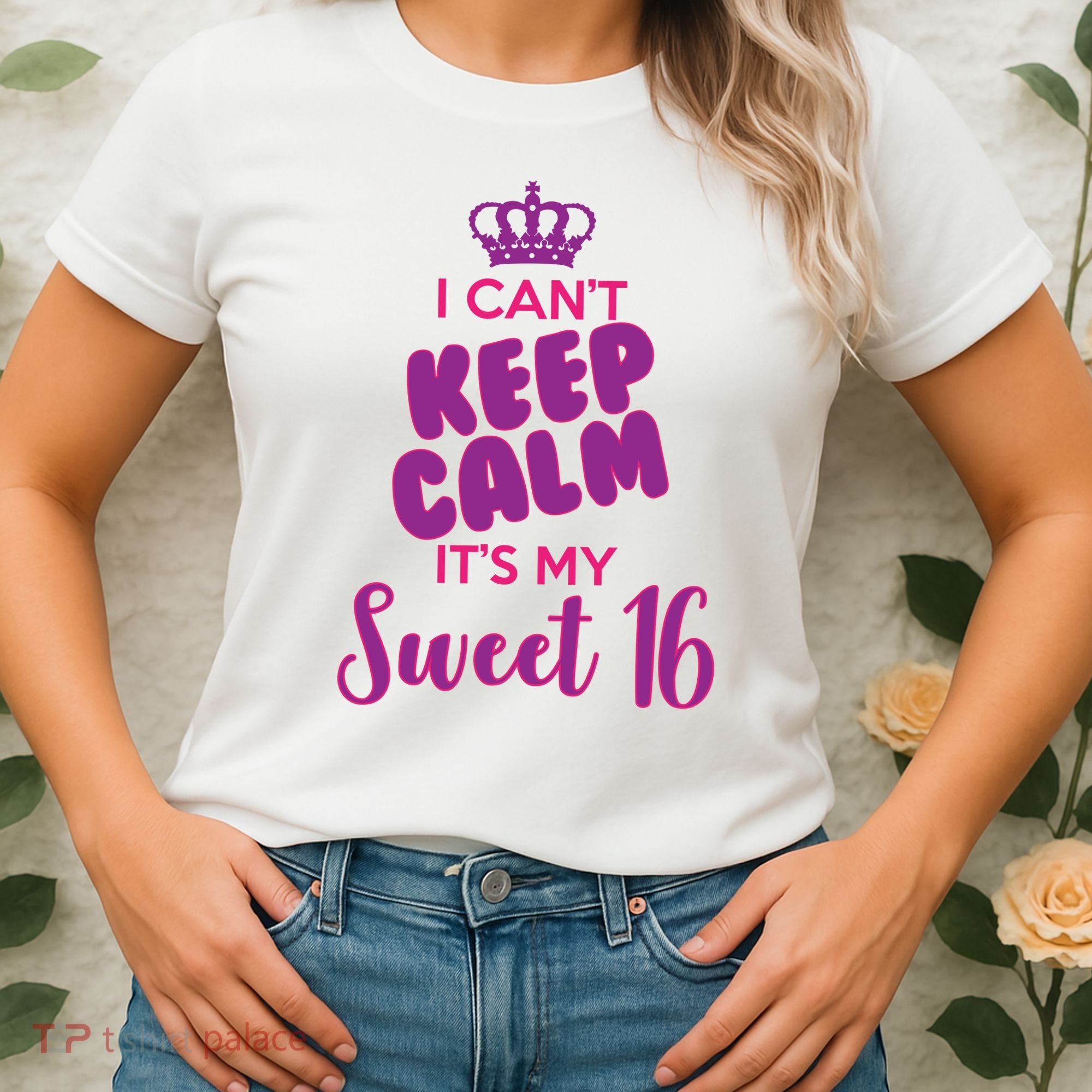 I Can't Keep Calm It's My Sweet 16 Women's T-Shirt