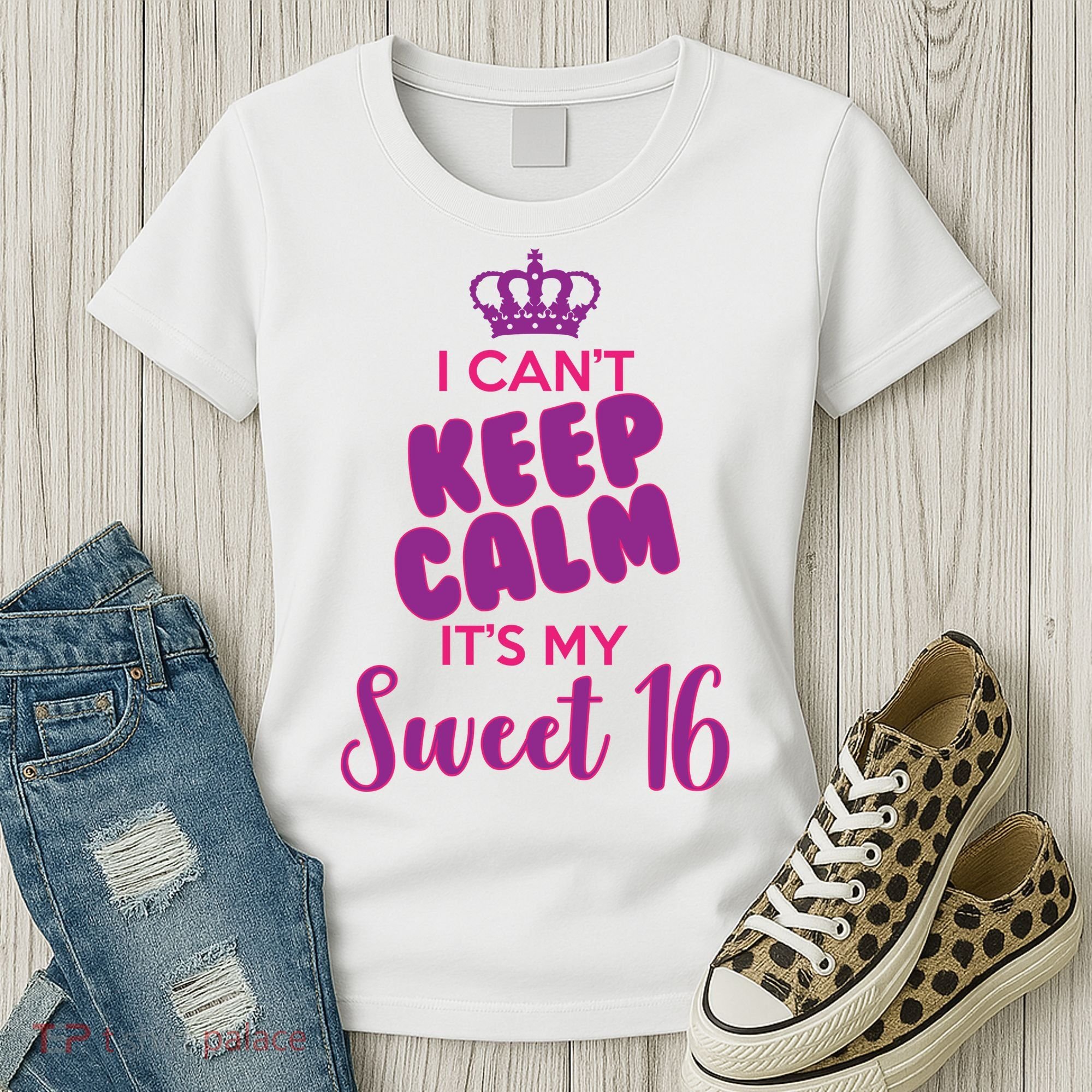 I Can't Keep Calm It's My Sweet 16 Women's T-Shirt