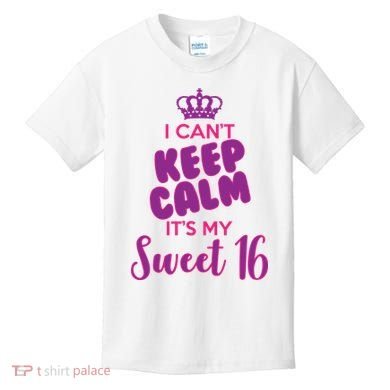 I Can't Keep Calm It's My Sweet 16 Kids T-Shirt