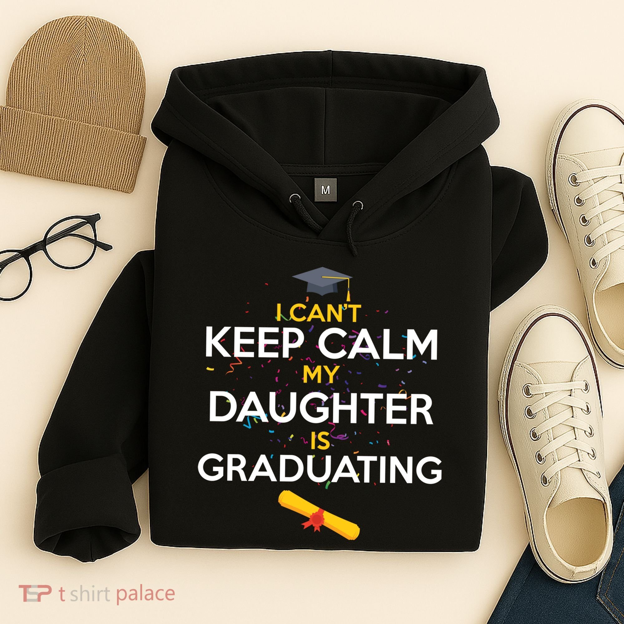 I Can't Keep Calm My Daughter is Graduating Hoodie