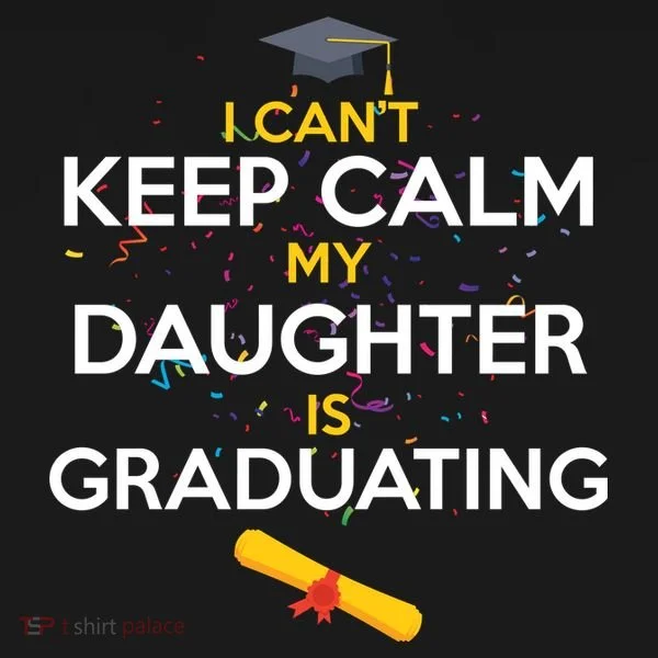 I Can't Keep Calm My Daughter is Graduating Hoodie