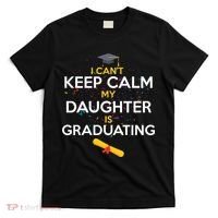 I Can't Keep Calm My Daughter is Graduating T-Shirt thumb 0