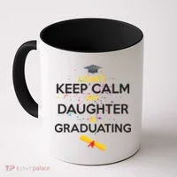 I Can't Keep Calm My Daughter is Graduating Coffee Mug thumb 0