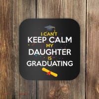 I Can't Keep Calm My Daughter is Graduating Coaster thumb 0