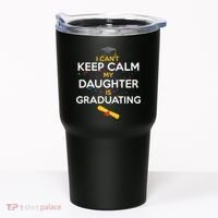 I Can't Keep Calm My Daughter is Graduating Tumbler thumb 0