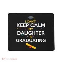 I Can't Keep Calm My Daughter is Graduating Mousepad thumb 0