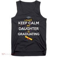 I Can't Keep Calm My Daughter is Graduating Tank Top thumb 0