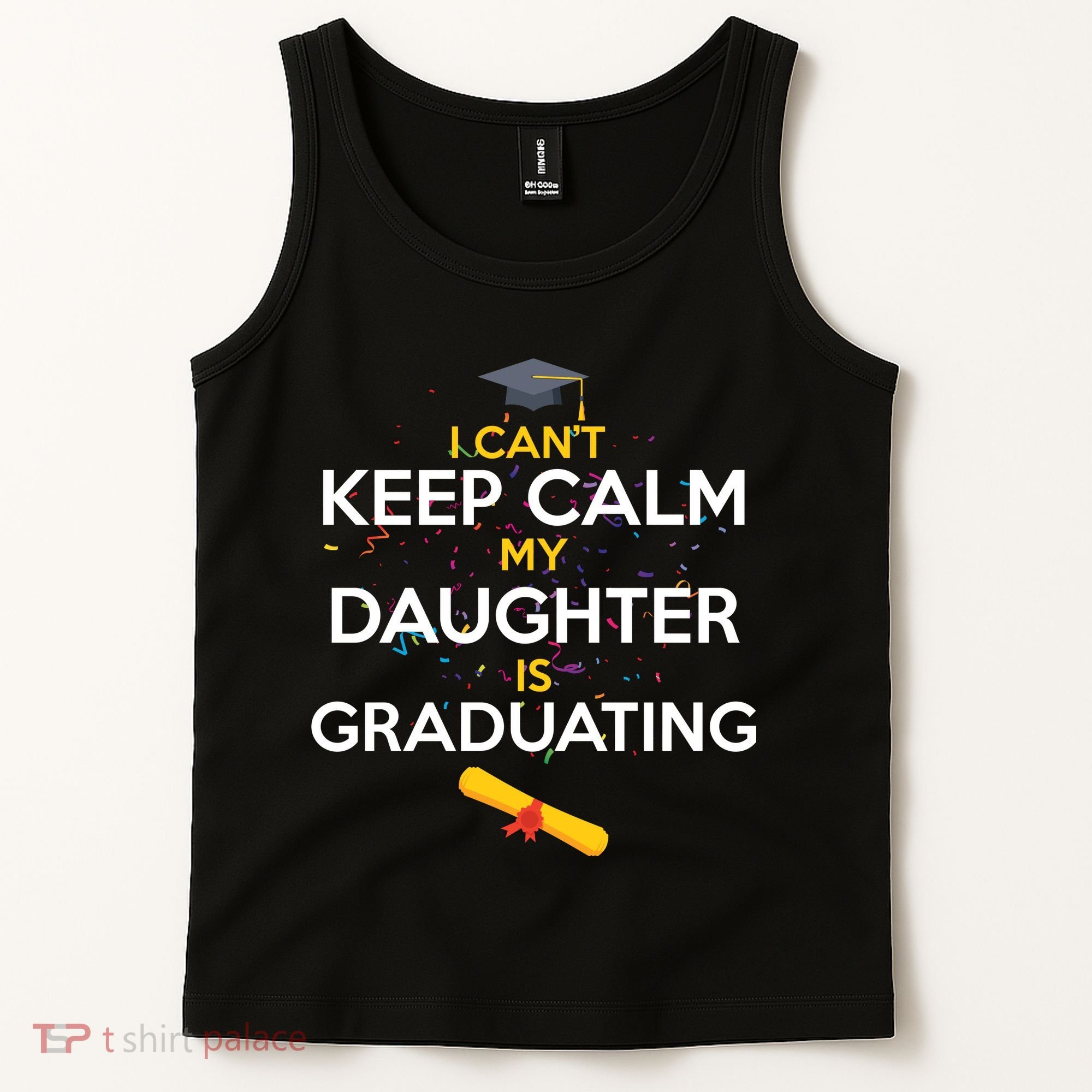 I Can't Keep Calm My Daughter is Graduating Tank Top