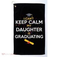 I Can't Keep Calm My Daughter is Graduating Golf Towel thumb 0