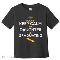 I Can't Keep Calm My Daughter is Graduating Toddler T-Shirt thumb 0