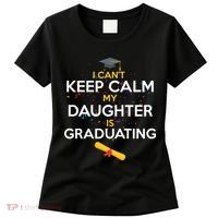 I Can't Keep Calm My Daughter is Graduating Women's T-Shirt thumb 0