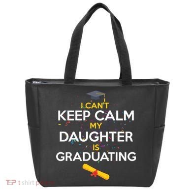 I Can't Keep Calm My Daughter is Graduating Tote Bag