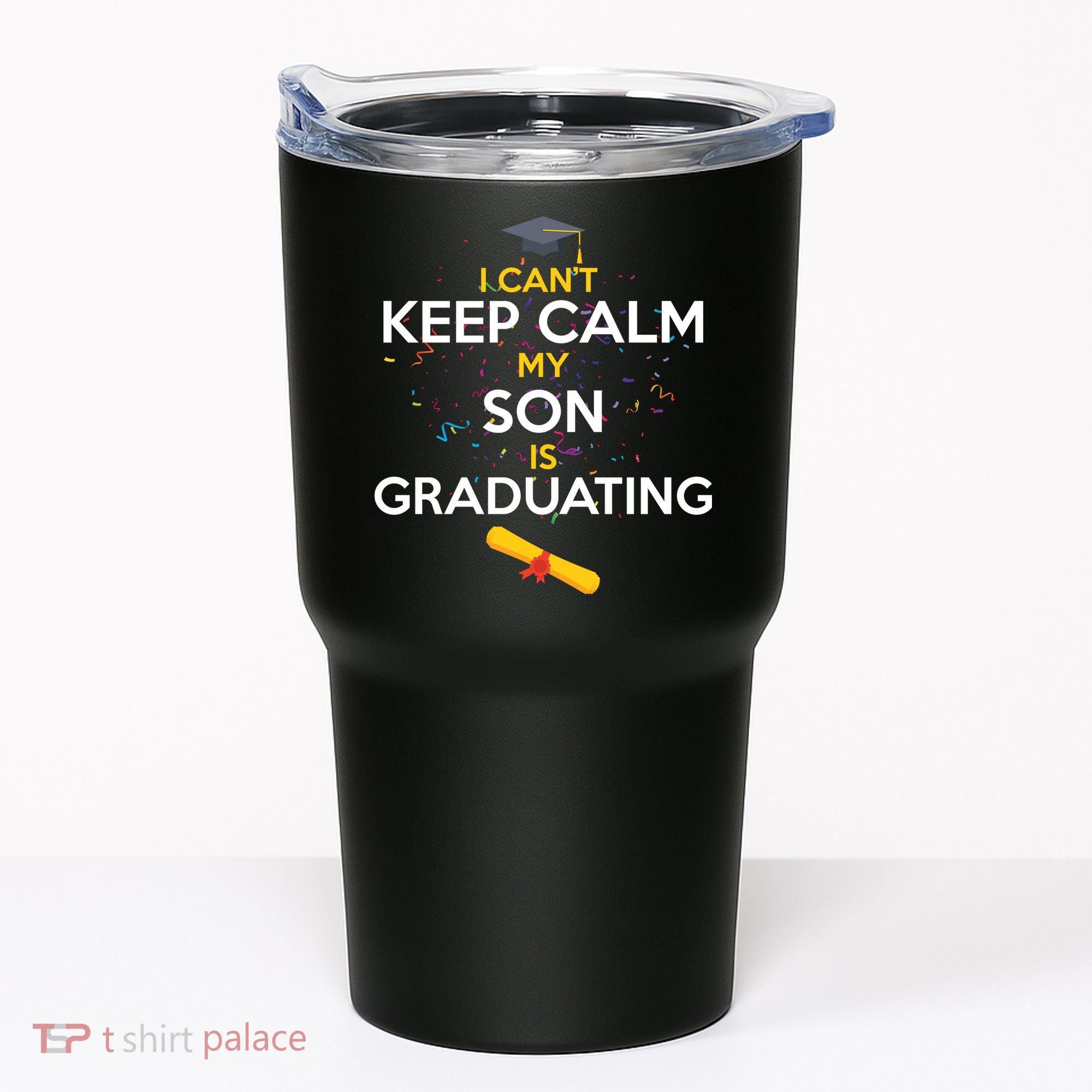 I Can't Keep Calm My Son is Graduating Tumbler