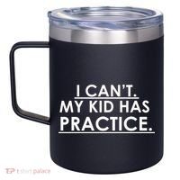 I Can't My Kid Has Pratice Funny 12oz Stainless Steel Coffee Mug thumb 2