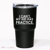 I Can't My Kid Has Pratice Funny Tumbler thumb 0
